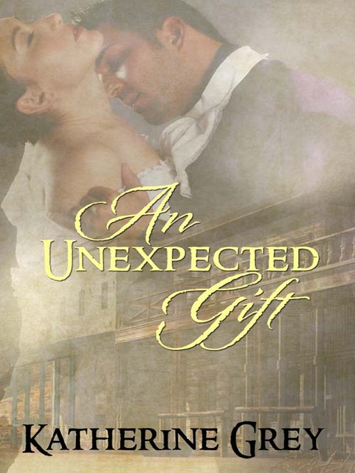 Title details for An Unexpected Gift by Katherine Grey - Wait list